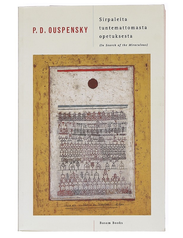 Sirpaleita tuntemattomasta opetuksesta - Ouspensky, P. D. - Elämäkerrat ja muistelmat - 10105521849 - 0