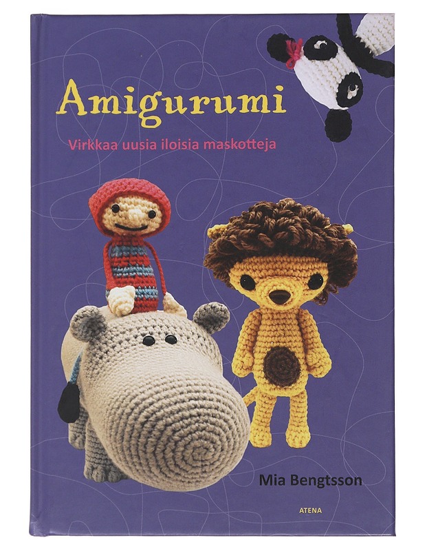 Amigurumi : virkkaa uusia iloisia maskotteja - Bengtsson, Mia - Käsityökirjat - 10105521858 - 0