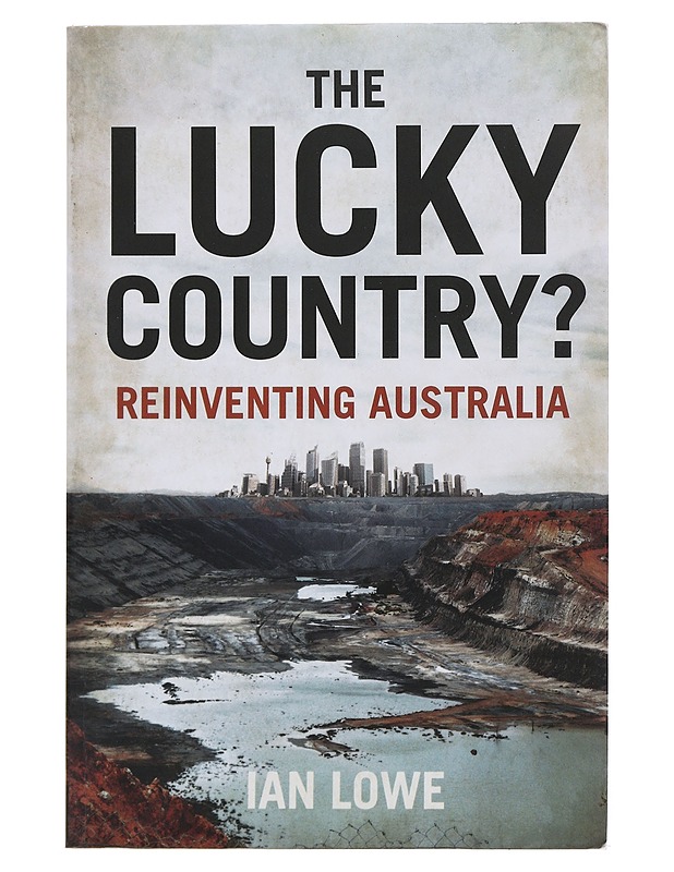 The Lucky Country? Reinventing Australia - Ian Lowe - Tietokirjat ja oppaat - 10105521867 - 0