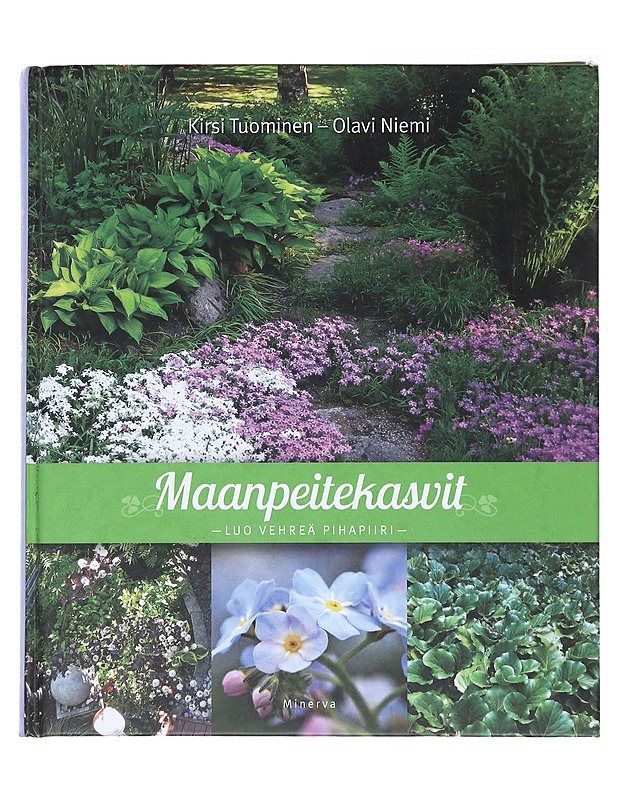 Maanpeitekasvit : luo vehreä pihapiiri - Tuominen, Kirsi - Tietokirjat ja oppaat - 10105521933 - 0