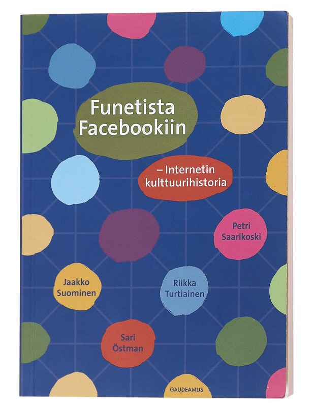 Funetista facebookiin : Internetin kulttuurihistoria - Saarikoski, Petri - Historiakirjat - 10105521954 - 0