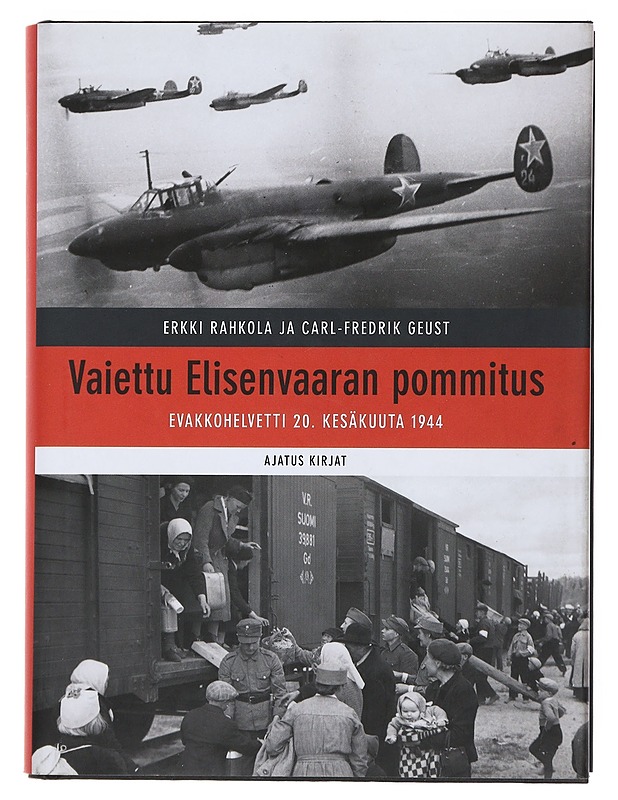 Vaiettu Elisenvaaran pommitus : evakkohelvetti 20. kesäkuuta 1944 - Rahkola, Erkki - Historiakirjat - 10105521956 - 0