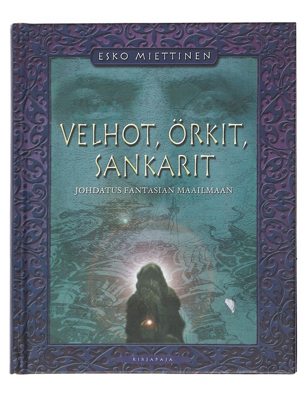 Velhot, örkit, sankarit : johdatus fantasian maailmaan - Esko Miettinen - Fantasia- ja scifi - 10105521976 - 0