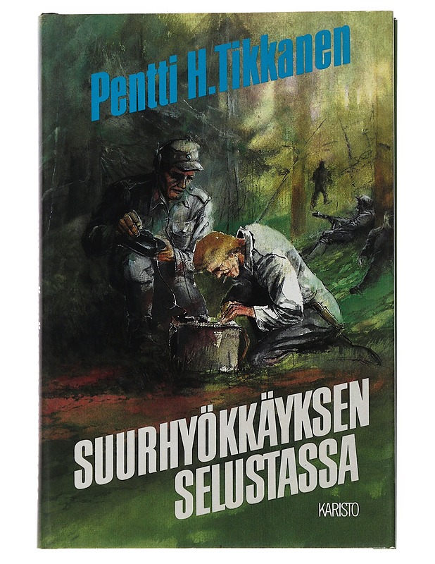 Suurhyökkäyksen selustassa - Tikkanen, Pentti H. - Romaanit ja novellit - 10105522001 - 0
