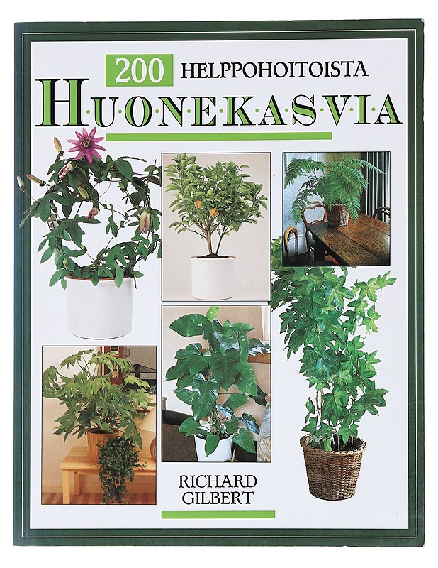 200 helppohoitoista huonekasvia - Gilbert, Richard - Tietokirjat ja oppaat - 10105522015 - 0