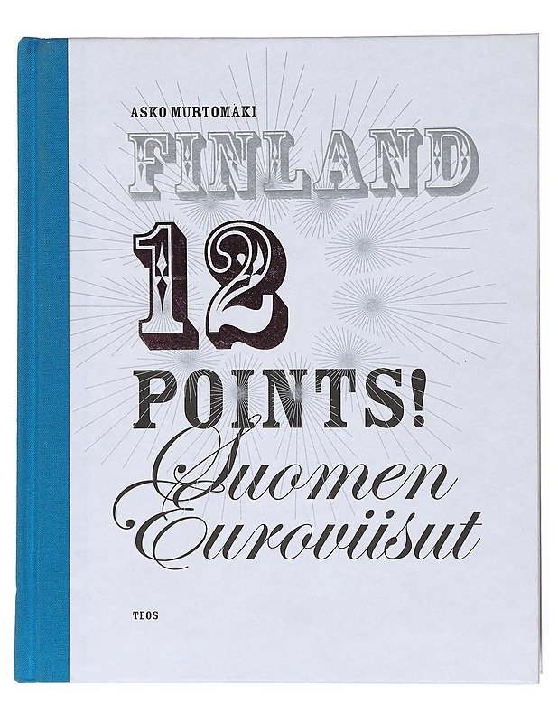 Finland 12 points! : Suomen euroviisut - Asko Murtomäki - Historiakirjat - 10105522108 - 0