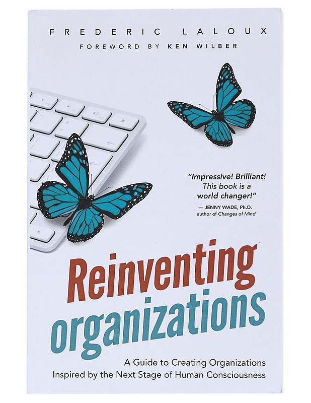 Reinventing organizations : a guide to creating organizations inspired by the next stage of human consciousness - Laloux, Frederic - Tietokirjat ja oppaat - 10105522183 - 0