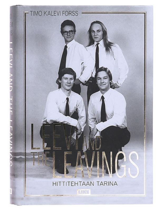 Leevi and the Leavings : hittitehtaan tarina - Timo Kalevi Forss - Elämäkerrat ja muistelmat - 10105522247 - 0