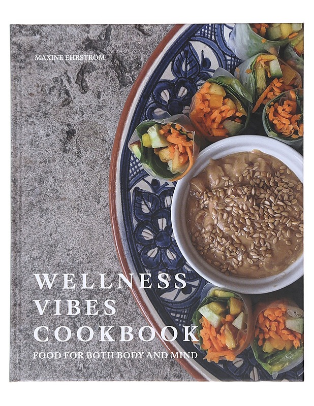Wellness vibes cookbook : food for both body and mind - Ehrström, Maxine - Tietokirjat ja oppaat - 10105522264 - 0