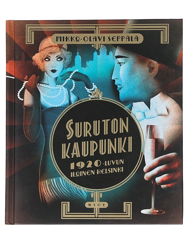 Suruton kaupunki : 1920-luvun iloinen Helsinki - Mikko-Olavi Seppälä - Historiakirjat - 10105522310 - 0