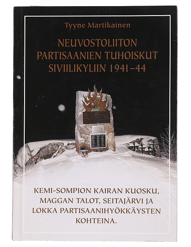 Neuvostoliiton partisaanien tuhoiskut siviilikyliin 1941-44 - Tyyne Martikainen - Historiakirjat - 10105522331 - 0