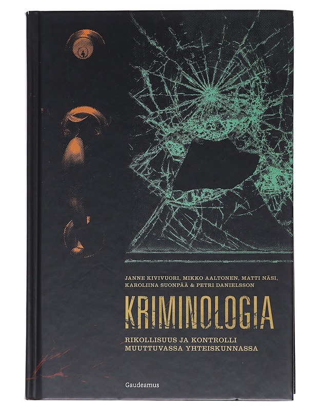 Kriminologia : rikollisuus ja kontrolli muuttuvassa yhteiskunnassa - Kivivuori, Janne - Historiakirjat - 10105522361 - 0