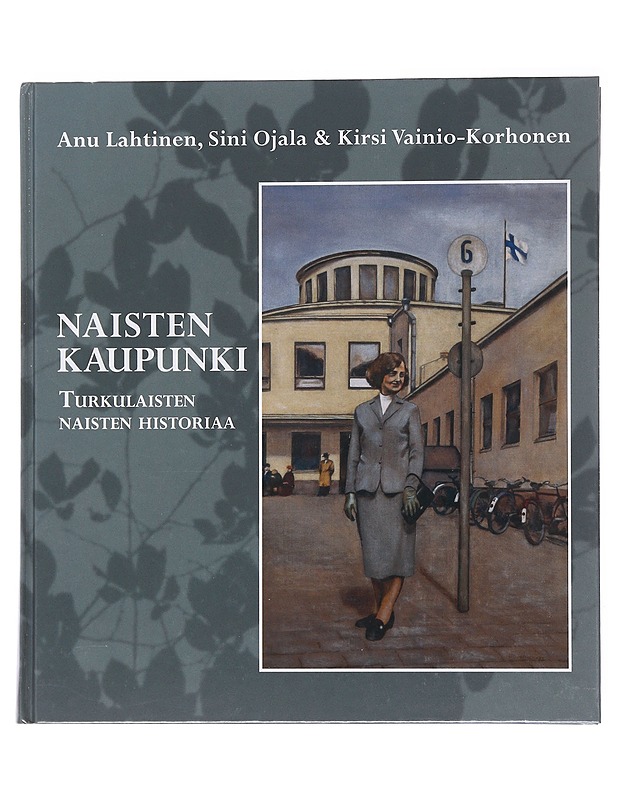 Naisten kaupunki: turkulaisten naisten historiaa - Anu Lahtinen - Historiakirjat - 10105522407 - 0