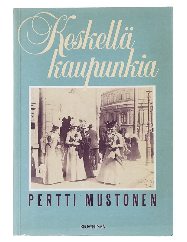 Keskellä kaupunkia - Pertti Mustonen - Historiakirjat - 10105522411 - 0