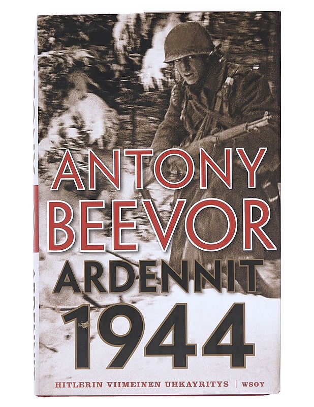 Ardennit 1944 : Hitlerin viimeinen uhkayritys - Beevor, Antony - Historiakirjat - 10105522425 - 0