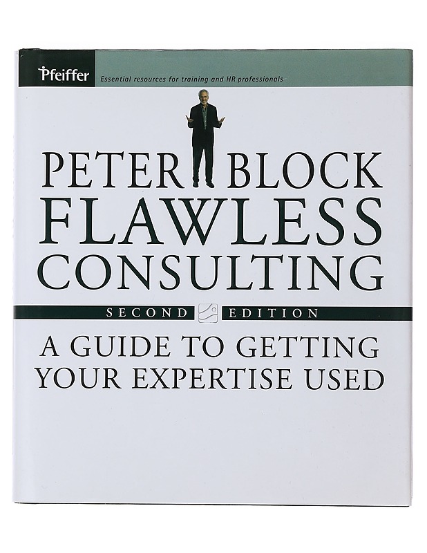 Flawless consulting : a guide to getting your expertise used - Peter Block - Tietokirjat ja oppaat - 10105522432 - 0