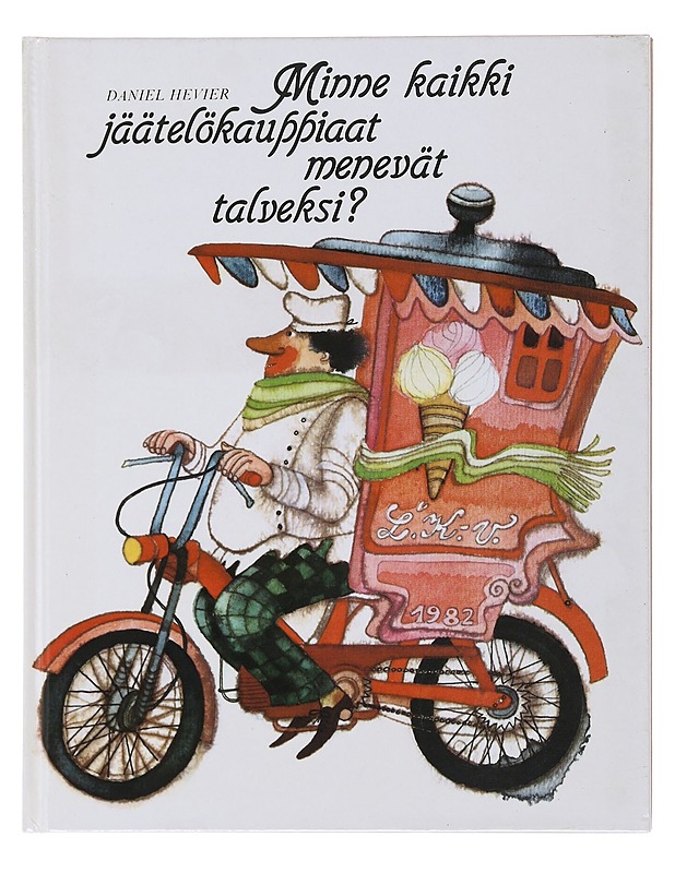 Minne kaikki jäätelökauppiaat menevät talveksi? - Hevier, Daniel - Lastenkirjat - 10105522466 - 0