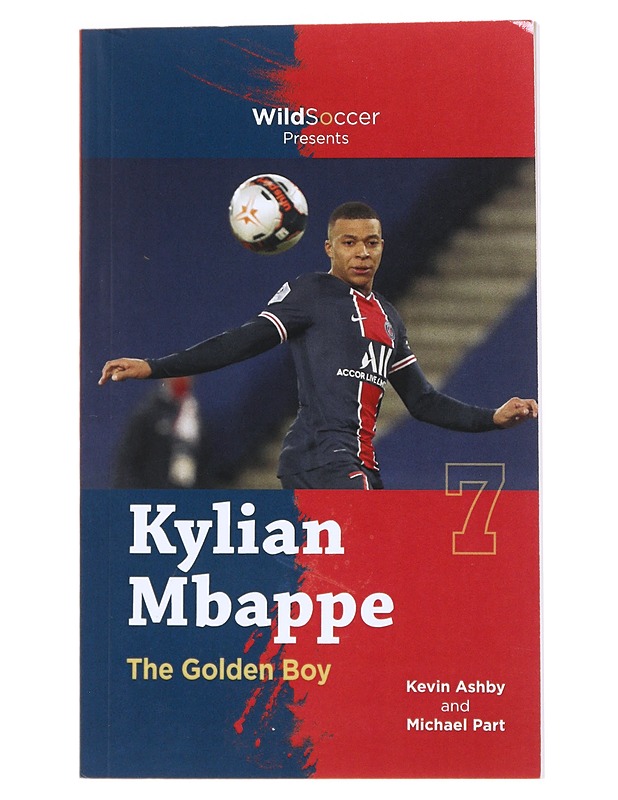Kylian Mvappe The Golden Boy - Kevin Ashby, Michael Part - Elämäkerrat ja muistelmat - 10105522489 - 0
