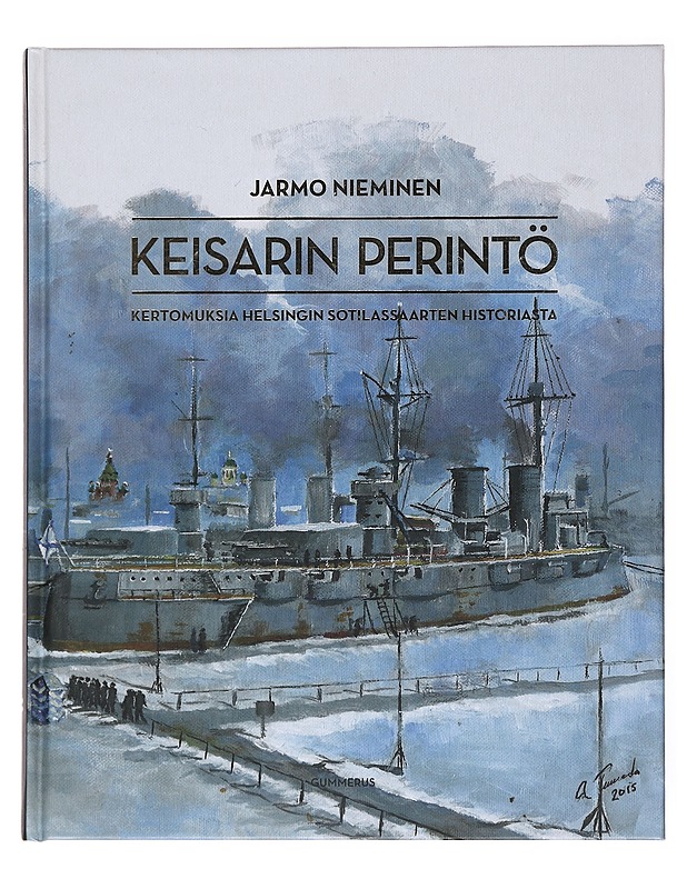 Keisarin perintö : kertomuksia Helsingin sotilassaarten historiasta - Nieminen, Jarmo - Historiakirjat - 10105522490 - 0
