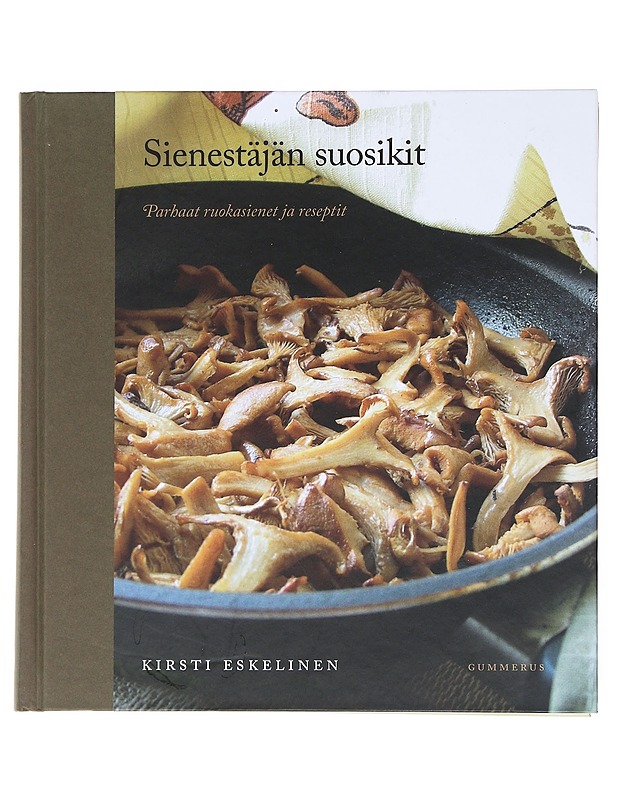 Sienestäjän suosikit : parhaat ruokasienet ja reseptit - Kirsti Eskelinen - Ruokakirjat - 10105522493 - 0