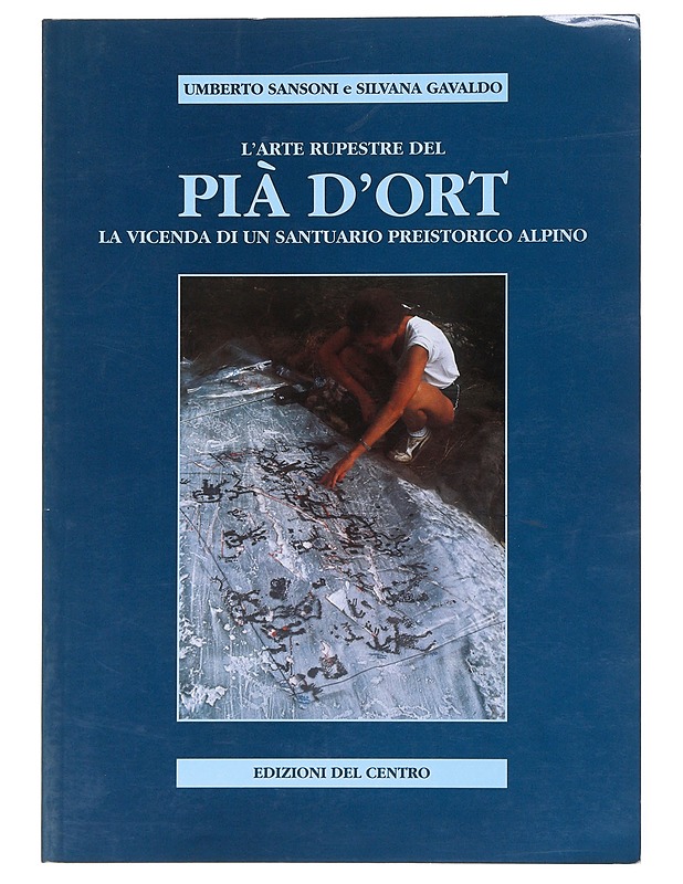 Pia D'ort : La Vicenda Di Un Santuario Preistorico Alpino - Historiakirjat - 10105522510 - 0