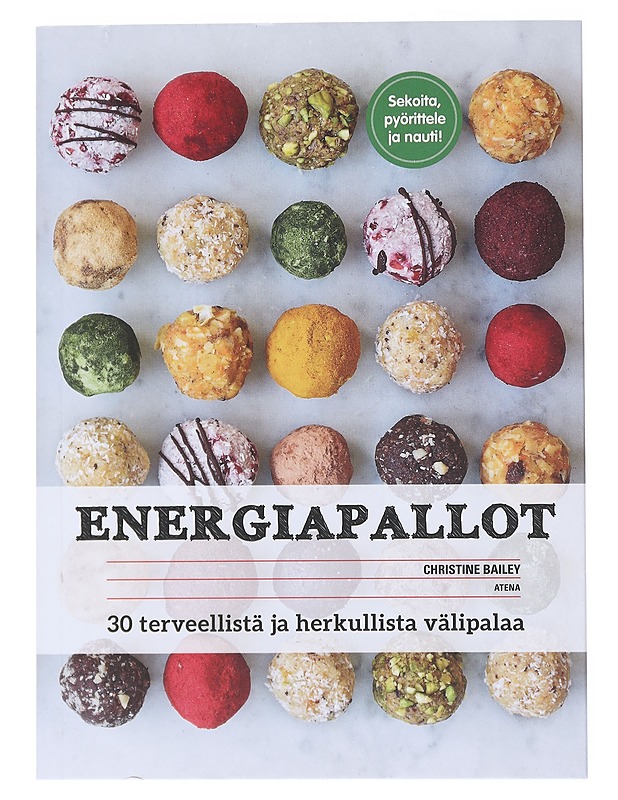 Energiapallot : 30 terveellistä ja herkullista välipalaa - Bailey, Christine - Ruokakirjat - 10105522525 - 0
