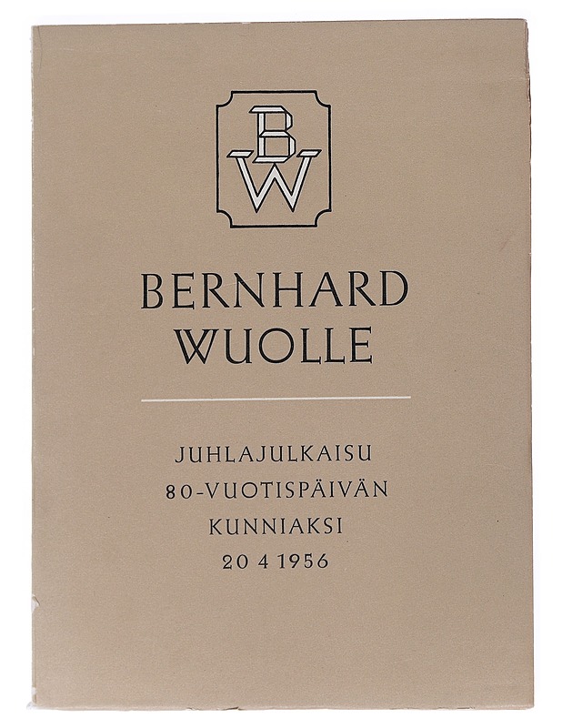 Bernhard Wuolle juhlajulkaisu 80-vuotispäivän kunniaksi 20.4.1956 - Elämäkerrat ja muistelmat - 10105522543 - 0