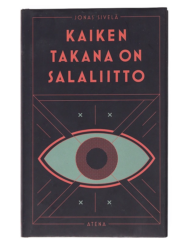 Kaiken takana on salaliitto : tutkimusmatkoja epäilysten maailmaan - Jonas Sivelä - Elämäkerrat ja muistelmat - 10105522548 - 0