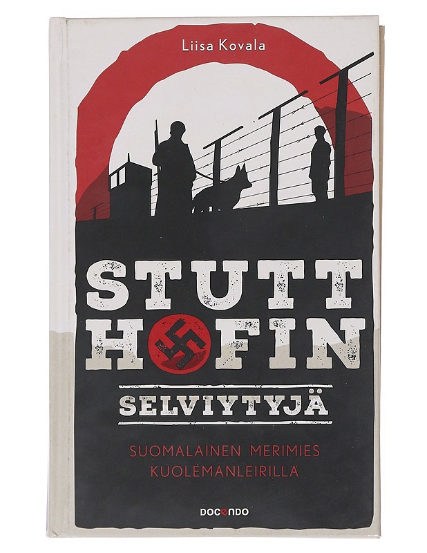 Stutthofin selviytyjä : suomalainen merimies kuolemanleirillä - Kovala, Liisa - Elämäkerrat ja muistelmat - 10105522552 - 0