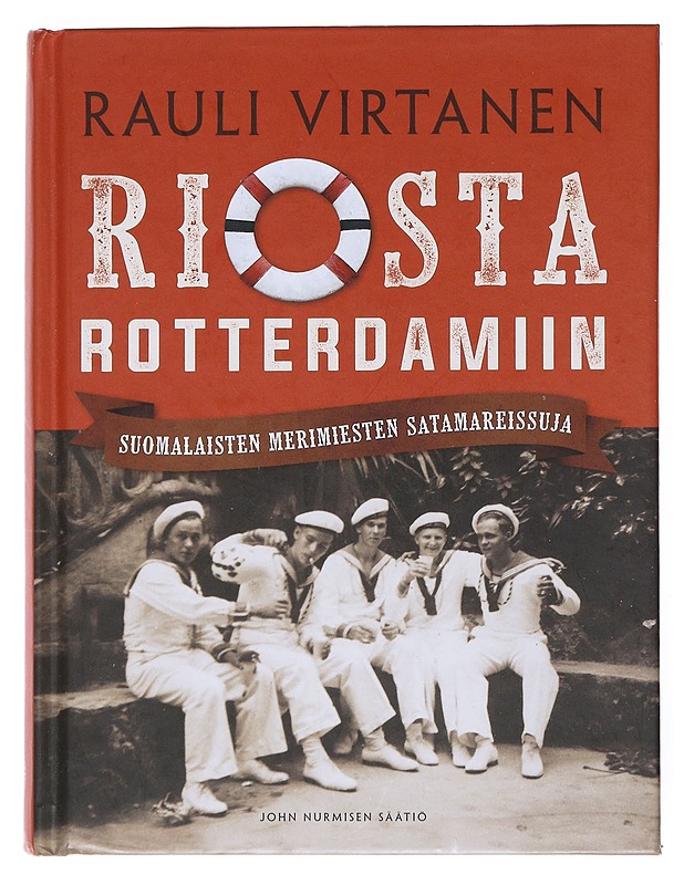 Riosta Rotterdamiin : suomalaisten merimiesten satamareissuja - Rauli Virtanen - Historiakirjat - 10105522578 - 0