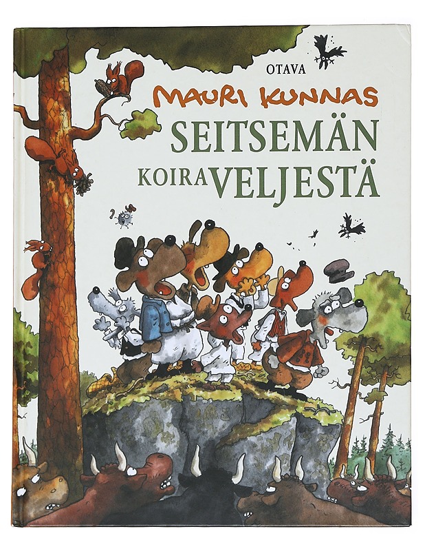 Seitsemän koiraveljestä : koiramainen versio Aleksis Kiven romaanista Seitsemän veljestä - Kunnas, Mauri - Lastenkirjat - 10105522597 - 0