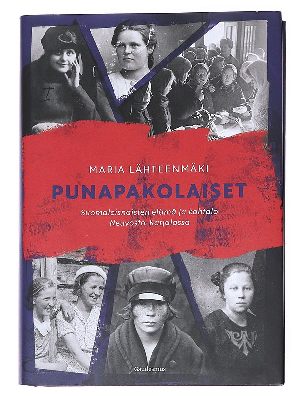 Punapakolaiset : suomalaisnaisten elämä ja kohtalo Neuvosto-Karjalassa - Maria Lähteenmäki - Elämäkerrat ja muistelmat - 10105522605 - 0
