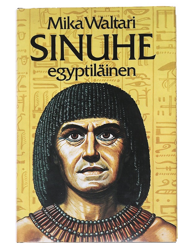 Sinuhe egyptiläinen : viisitoista kirjaa lääkäri Sinuhen elämästä n. 1390-1335 e.Kr - Waltari, Mika - Romaanit ja novellit - 10105522659 - 0