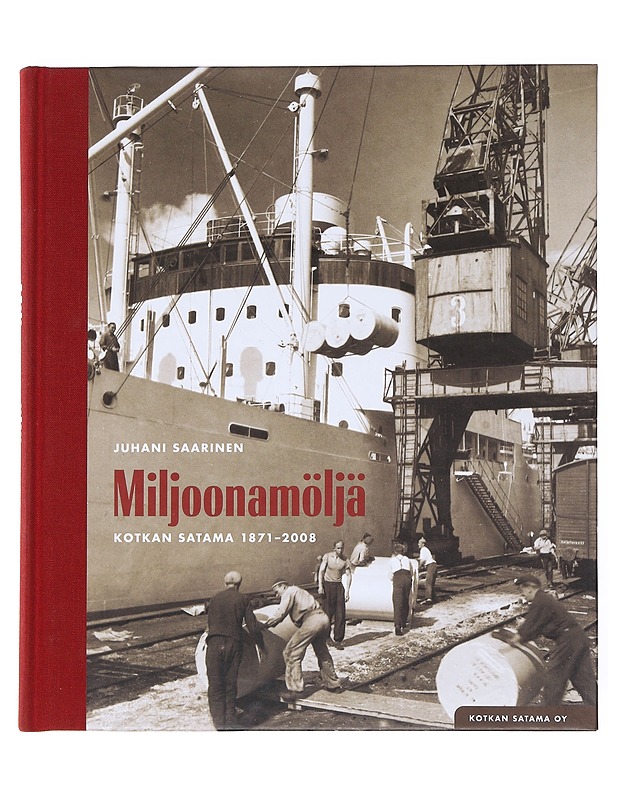 Miljoonamöljä: kotkan satama 1871-2008 - Juhani, Saarinen - Historiakirjat - 10105522695 - 0