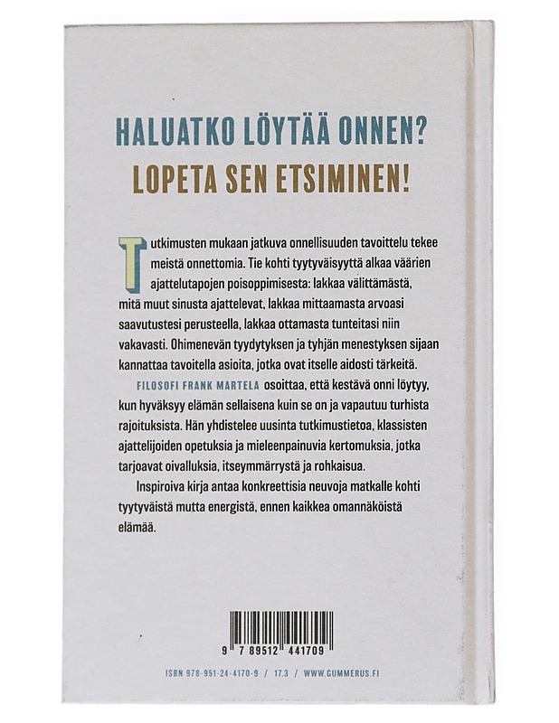 Älä etsi onnea : epätyypillisiä elämänohjeita nykyihmiselle? - Frank Martela - Tietokirjat ja oppaat - 10105522780 - 1
