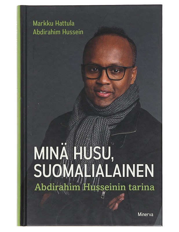Minä Husu, suomalialainen : Abdirahim Husseinin tarina - Hattula, Markku - Elämäkerrat ja muistelmat - 10105522799 - 0