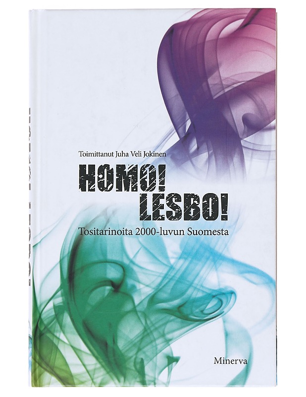 Homo! lesbo! Tositarinoita 2000-luvun Suomesta - Jokinen, Juho - Tietokirjat ja oppaat - 10105522822 - 0