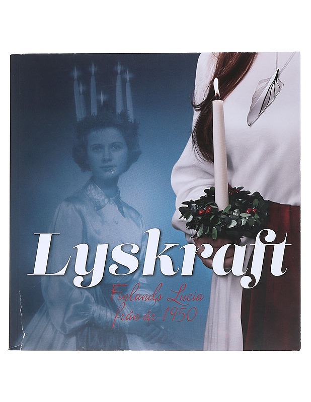 Lyskraft : Finlands Lucia från 1950 - Lindholm, Mao - Tietokirjat ja oppaat - 10105522862 - 0