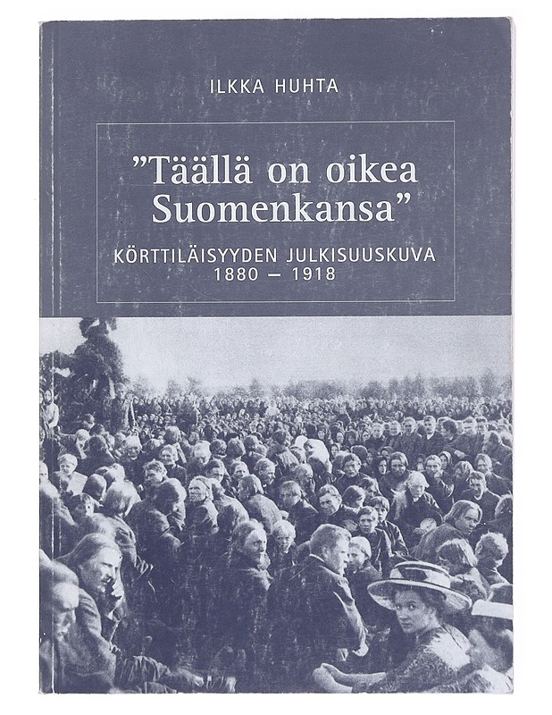 "Täällä on oikea Suomenkansa" - Ilkka Huhta - Historiakirjat - 10105522870 - 0