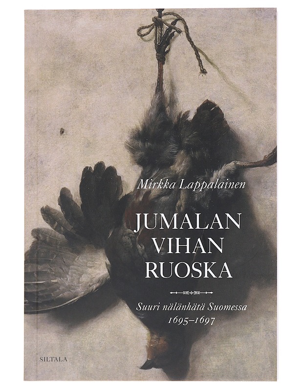 Jumalan vihan ruoska / suuri nälänhätä Suomessa 1695-1697 - Mirkka Lappalainen - Historiakirjat - 10105522869 - 0