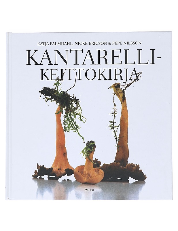 Kantarellikeittokirja - Palmdahl, Katja - Ruokakirjat - 10105522873 - 0