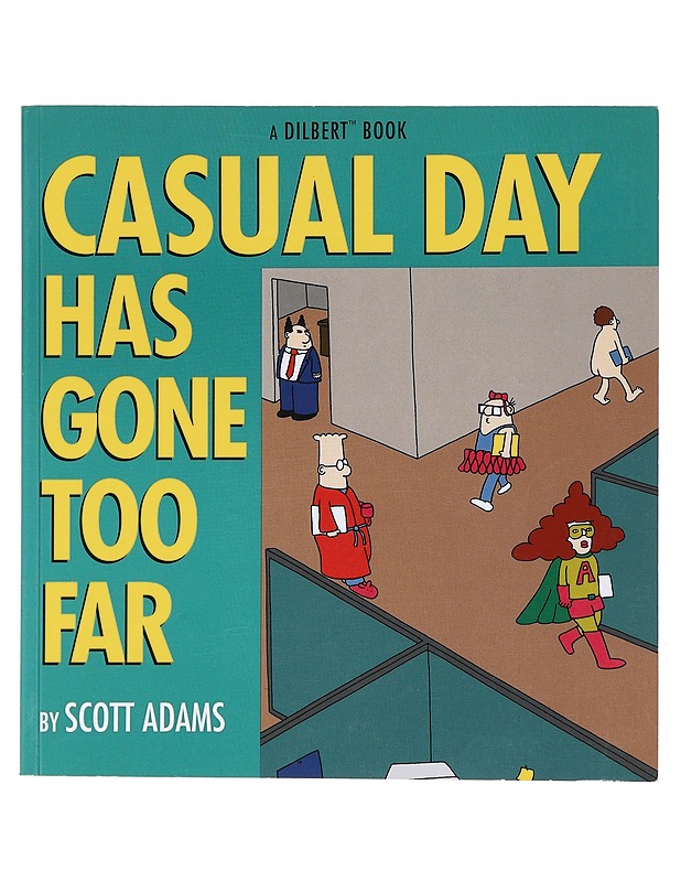 Casual day has gone too far : a Dilbert book - Adams, Scott - Sarjakuvat - 10105522874 - 0