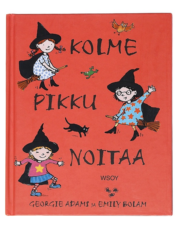 Kolme pikku noitaa : satukertomus - Adams, Georgie - Lastenkirjat - 10105522877 - 0