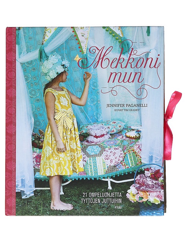 Mekkoni mun : 21 ompeluohjetta tyttöjen juttuihin - Paganelli, Jennifer - Tietokirjat ja oppaat - 10105522887 - 0