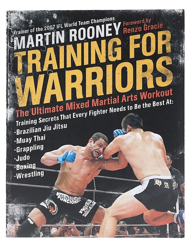 Training for warriors : the ultimate mixed martial arts workout - Rooney, Martin - Tietokirjat ja oppaat - 10105522925 - 0