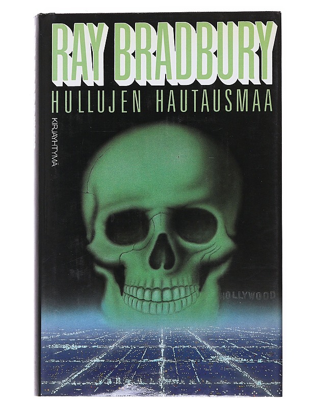 Hullujen hautausmaa : toisenlainen kertomus kahdesta kaupungista - Bradbury, Ray - Romaanit ja novellit - 10105523008 - 0