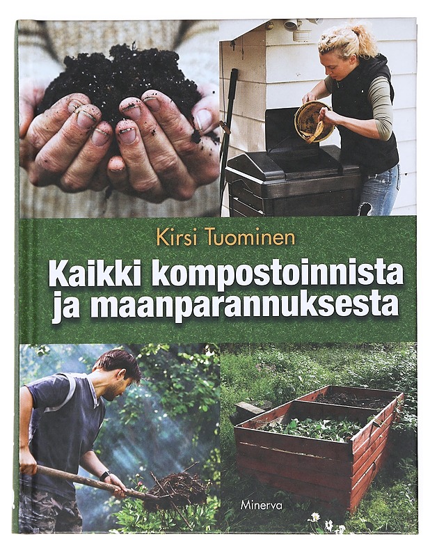 Kaikki kompostoinnista ja maanparannuksesta - Kirsi Tuominen - Tietokirjat ja oppaat - 10105523017 - 0