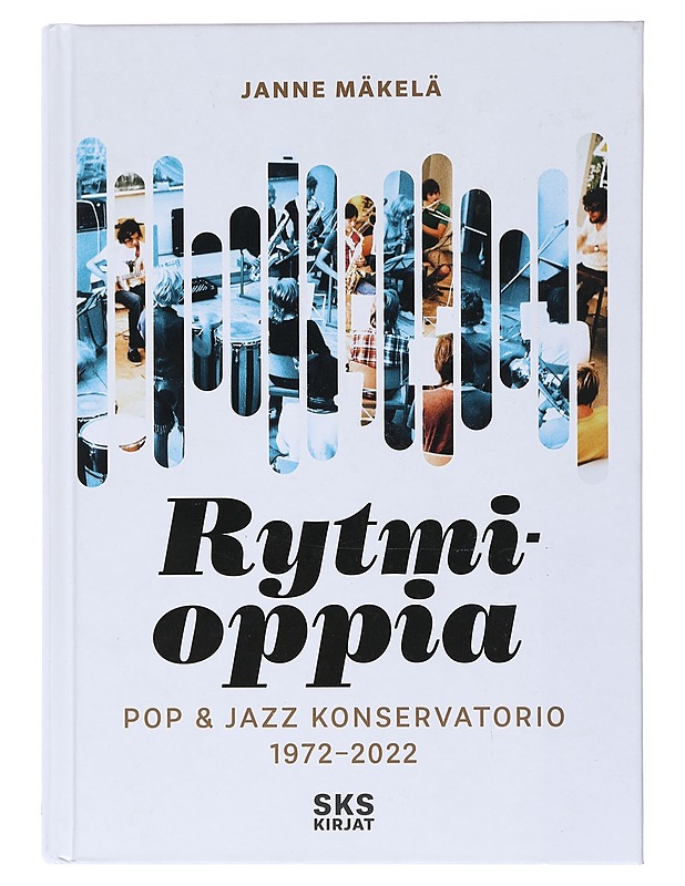Rytmioppia : Pop & jazz konservatorio 1972-2022 - Mäkelä, Janne - Historiakirjat - 10105523020 - 0