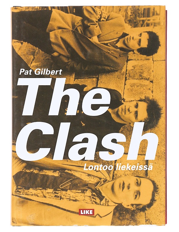 The Clash : Lontoo liekeissä - Gilbert, Pat - Elämäkerrat ja muistelmat - 10105523025 - 0