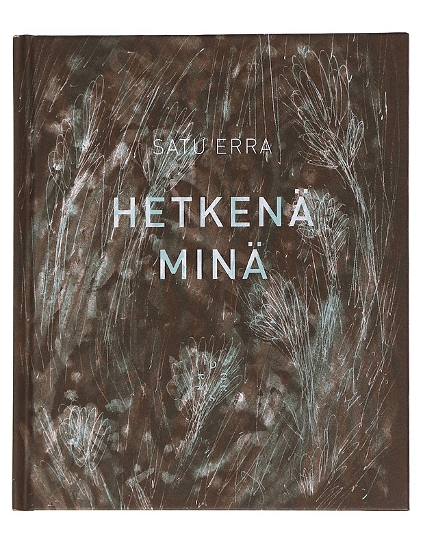 Hetkenä minä - Satu Erra - Romaanit ja novellit - 10105523029 - 0
